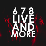 6/7/8 live and more